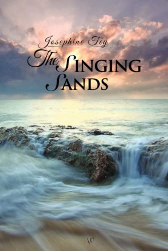 The Singing Sands (Wisehouse Classics Edition) (Josephine Tey, Band 6)